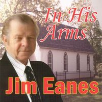 Jim Eanes - In His Arms